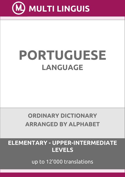 Portuguese Language (Alphabet-Arranged Ordinary Dictionary, Levels A1-B2) - Please scroll the page down!
